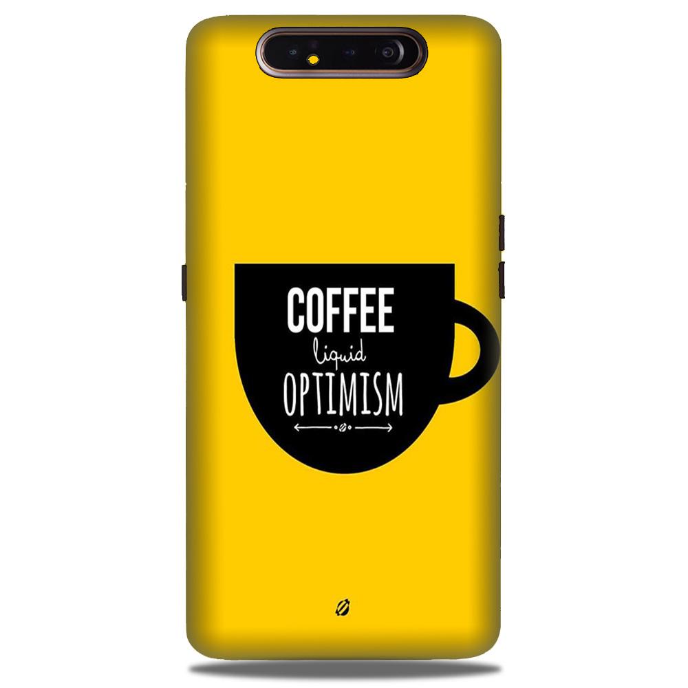 Coffee Optimism Mobile Back Case for Samsung Galaxy A80  (Design - 353)