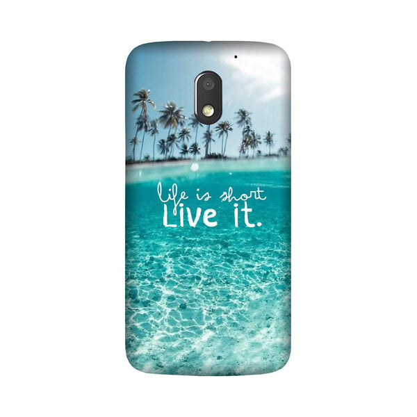 Life is short live it Case for Moto E3 Power