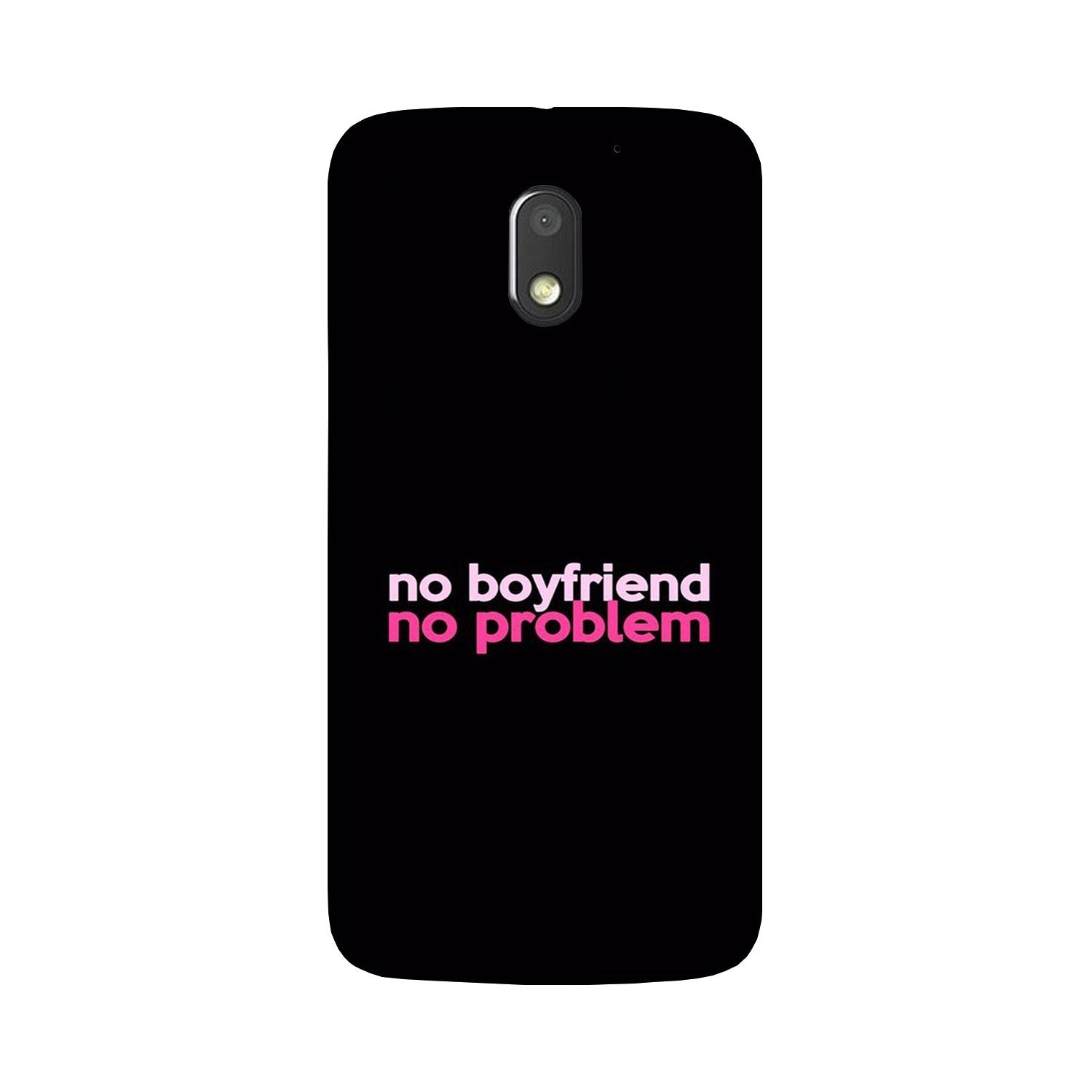 No Boyfriend No problem Case for Moto E3 Power  (Design - 138)