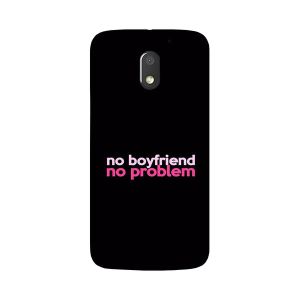 No Boyfriend No problem Case for Moto G4 Play  (Design - 138)