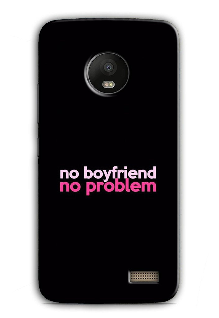 No Boyfriend No problem Case for Moto E4(Design - 138)
