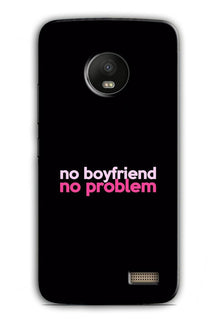 No Boyfriend No problem Case for Moto E4  (Design - 138)