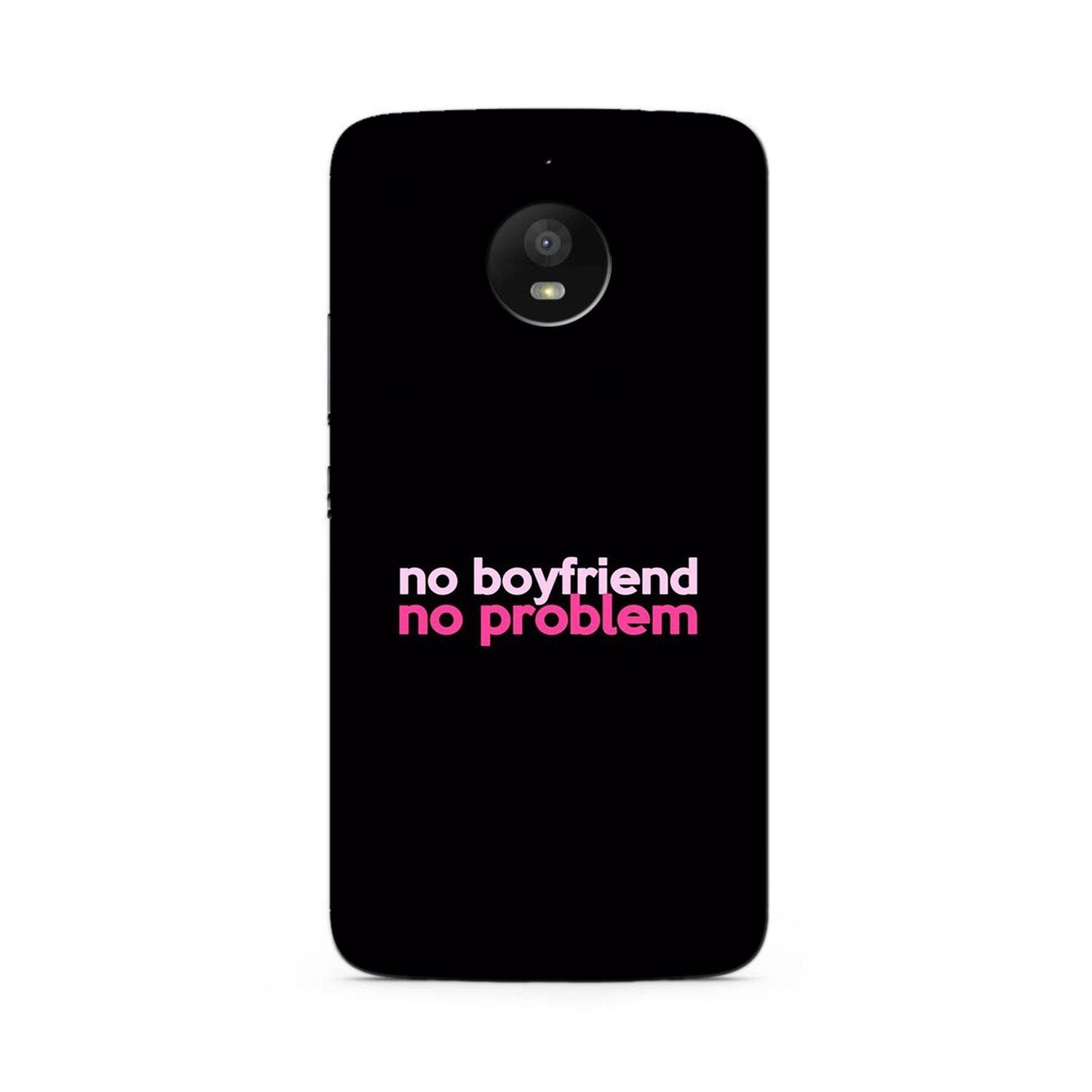 No Boyfriend No problem Case for Moto E4 Plus(Design - 138)