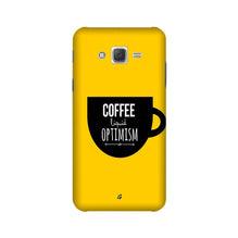 Coffee Optimism Mobile Back Case for Galaxy J7 (2016) (Design - 353)