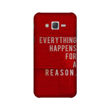 Everything Happens Reason Mobile Back Case for Galaxy J3 (2015)  (Design - 378)