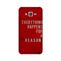 Everything Happens Reason Mobile Back Case for Galaxy E5  (Design - 378)