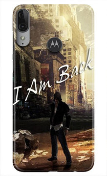 I am Back Mobile Back Case for Moto E6s (Design - 296)