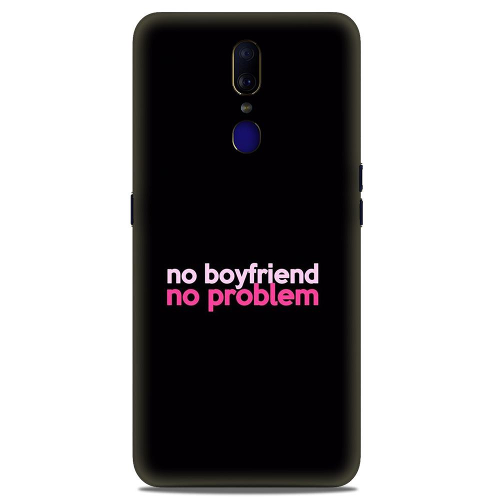 No Boyfriend No problem Case for Oppo F11(Design - 138)