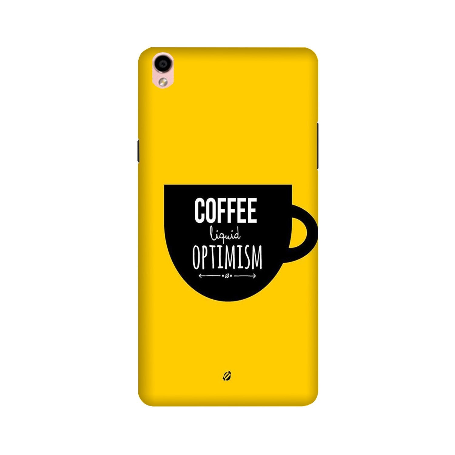 Coffee Optimism Mobile Back Case for Oppo F1 Plus  (Design - 353)