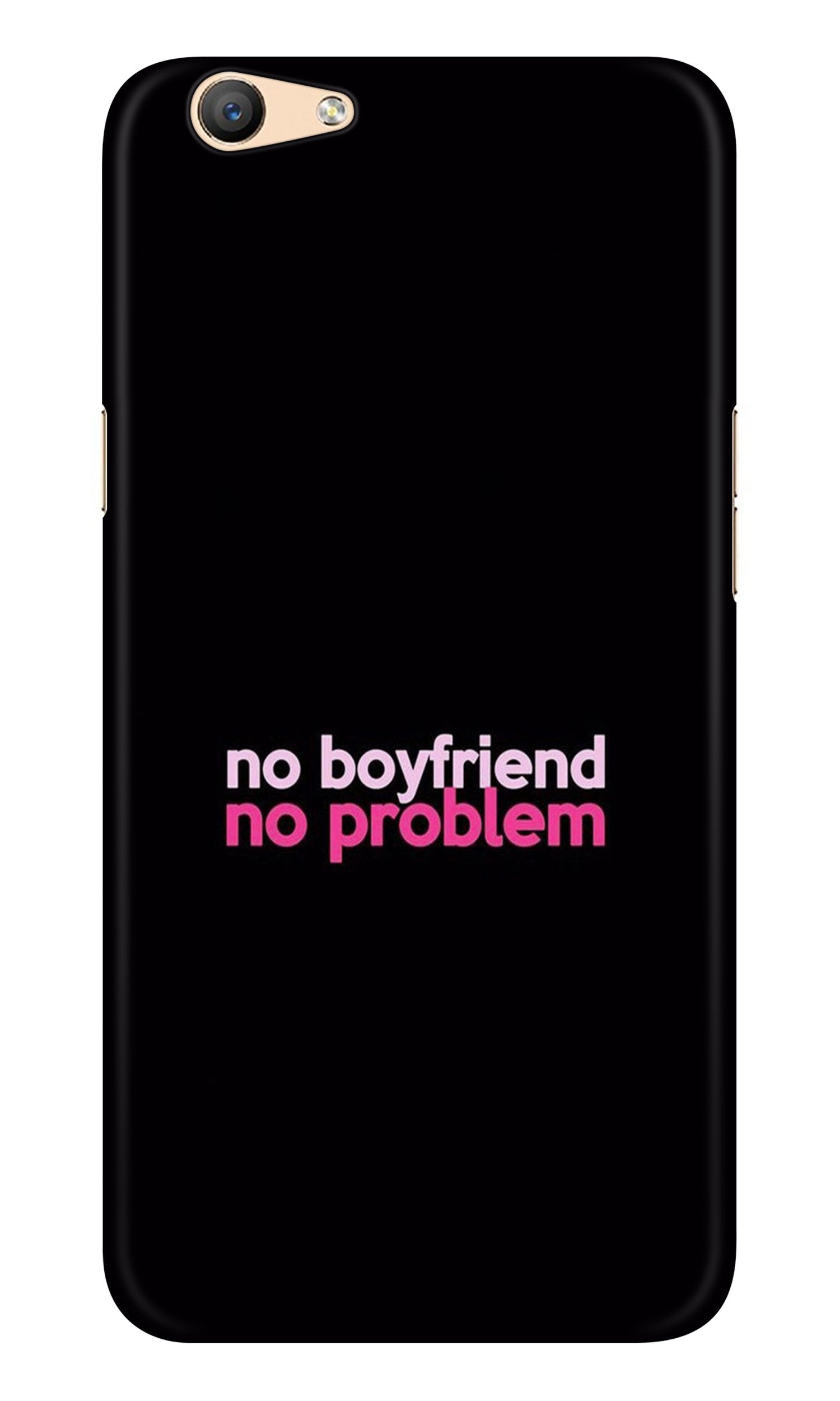 No Boyfriend No problem Case for Oppo F1s  (Design - 138)
