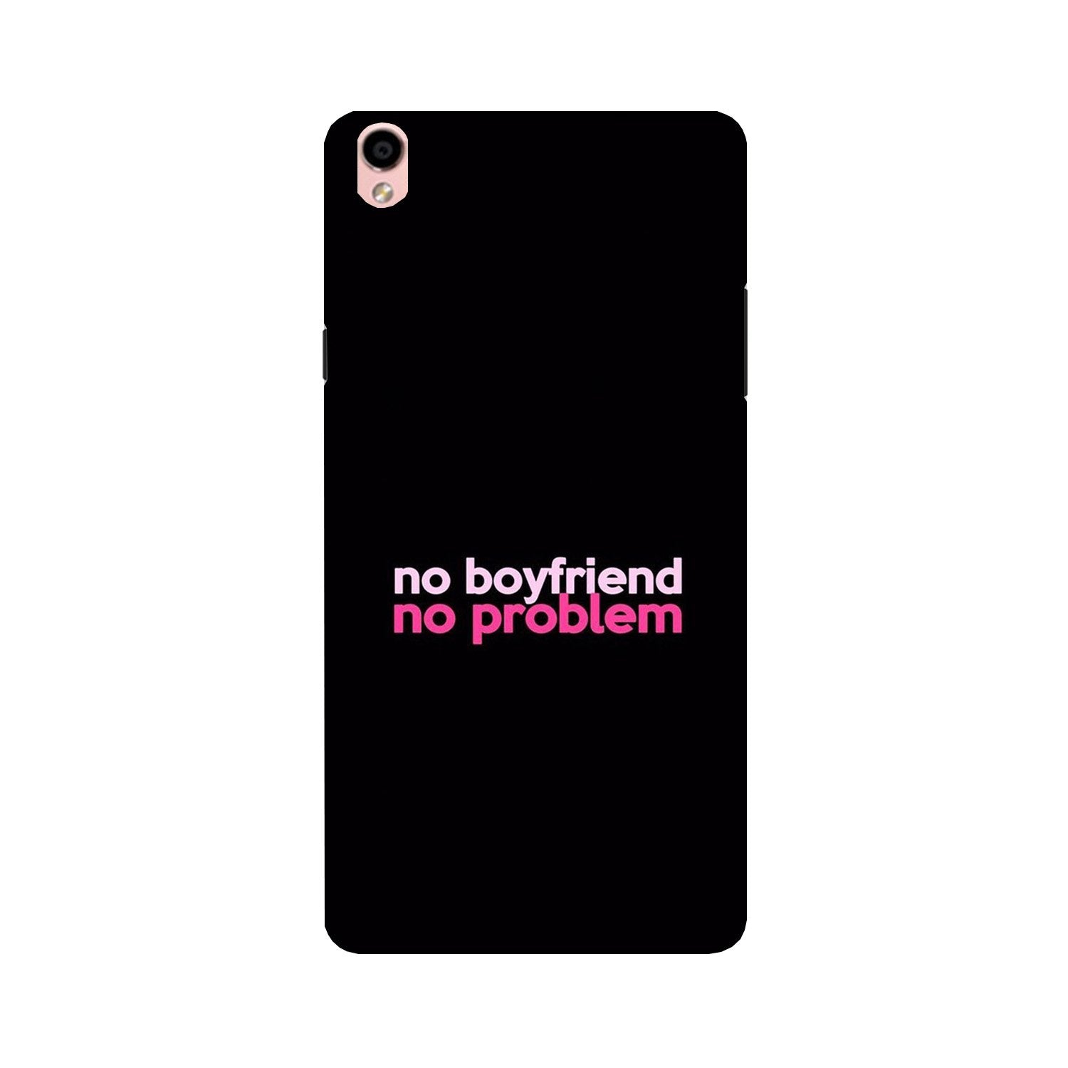 No Boyfriend No problem Case for Oppo F1 Plus(Design - 138)