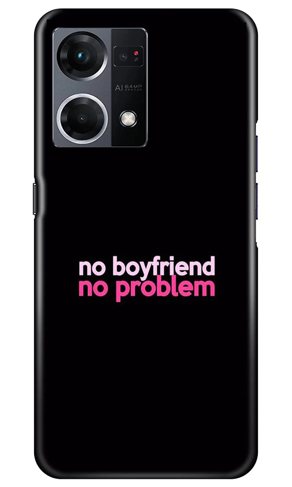 No Boyfriend No problem Case for Oppo F21 Pro 4G  (Design - 138)