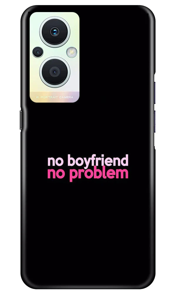 No Boyfriend No problem Case for Oppo F21 Pro 5G  (Design - 138)