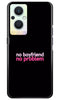 No Boyfriend No problem Case for Oppo F21 Pro 5G  (Design - 138)