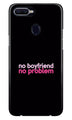 No Boyfriend No problem Case for Oppo A7  (Design - 138)