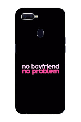 No Boyfriend No problem Case for Oppo A12(Design - 138)