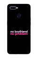 No Boyfriend No problem Case for Oppo A5s  (Design - 138)