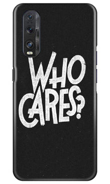 Who Cares Mobile Back Case for Oppo Find X2 (Design - 94)
