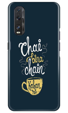 Chai Bina Chain Kahan Mobile Back Case for Oppo Find X2  (Design - 144)