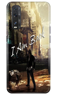 I am Back Mobile Back Case for Oppo Find X2 (Design - 296)