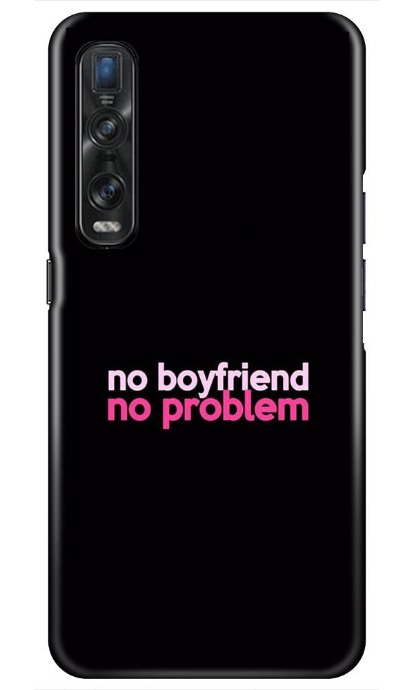 No Boyfriend No problem Case for Oppo Find X2 Pro(Design - 138)