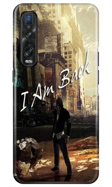 I am Back Mobile Back Case for Oppo Find X2 Pro (Design - 296)
