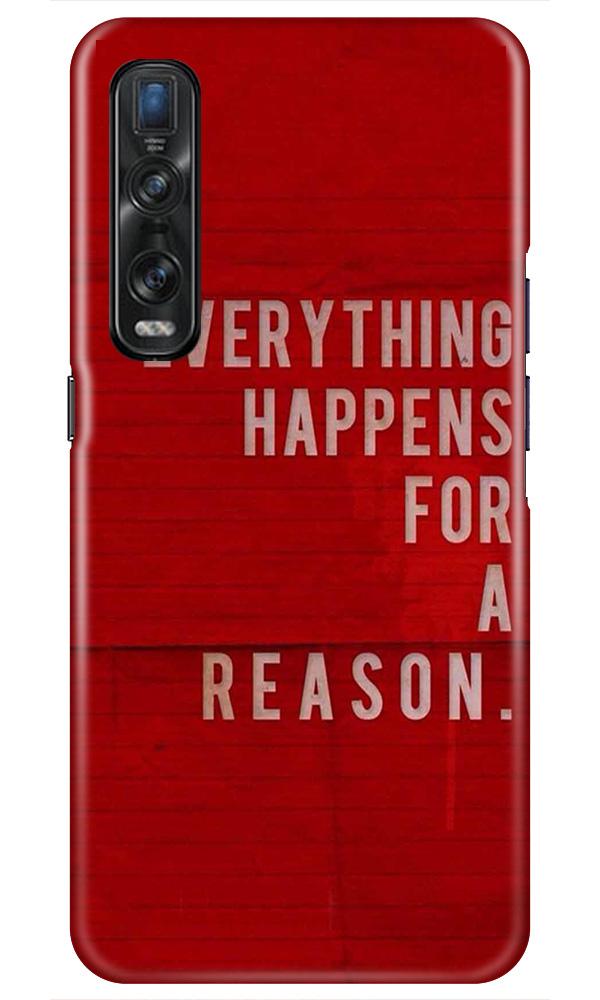Everything Happens Reason Mobile Back Case for Oppo Find X2 Pro (Design - 378)