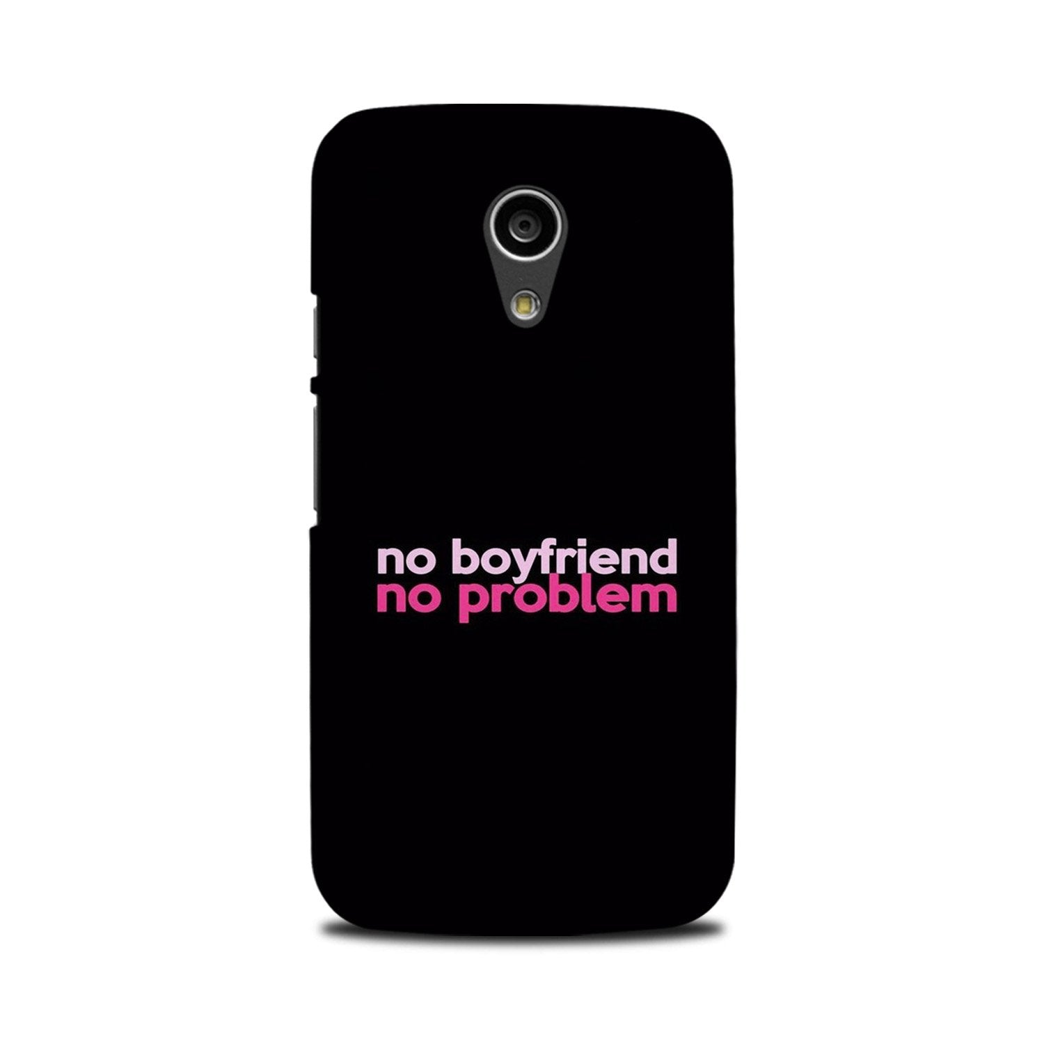 No Boyfriend No problem Case for Moto G2  (Design - 138)