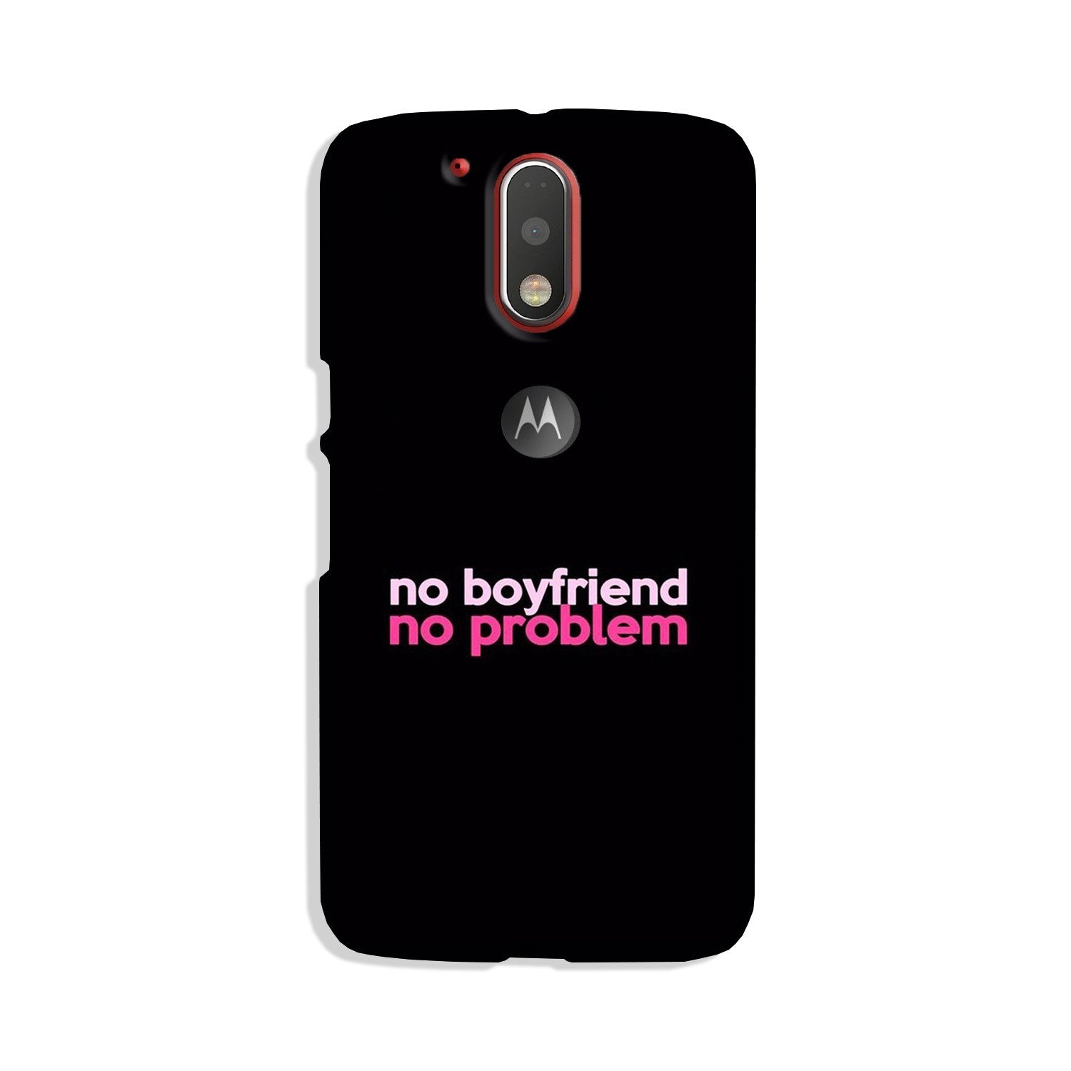 No Boyfriend No problem Case for Moto G4 Plus  (Design - 138)