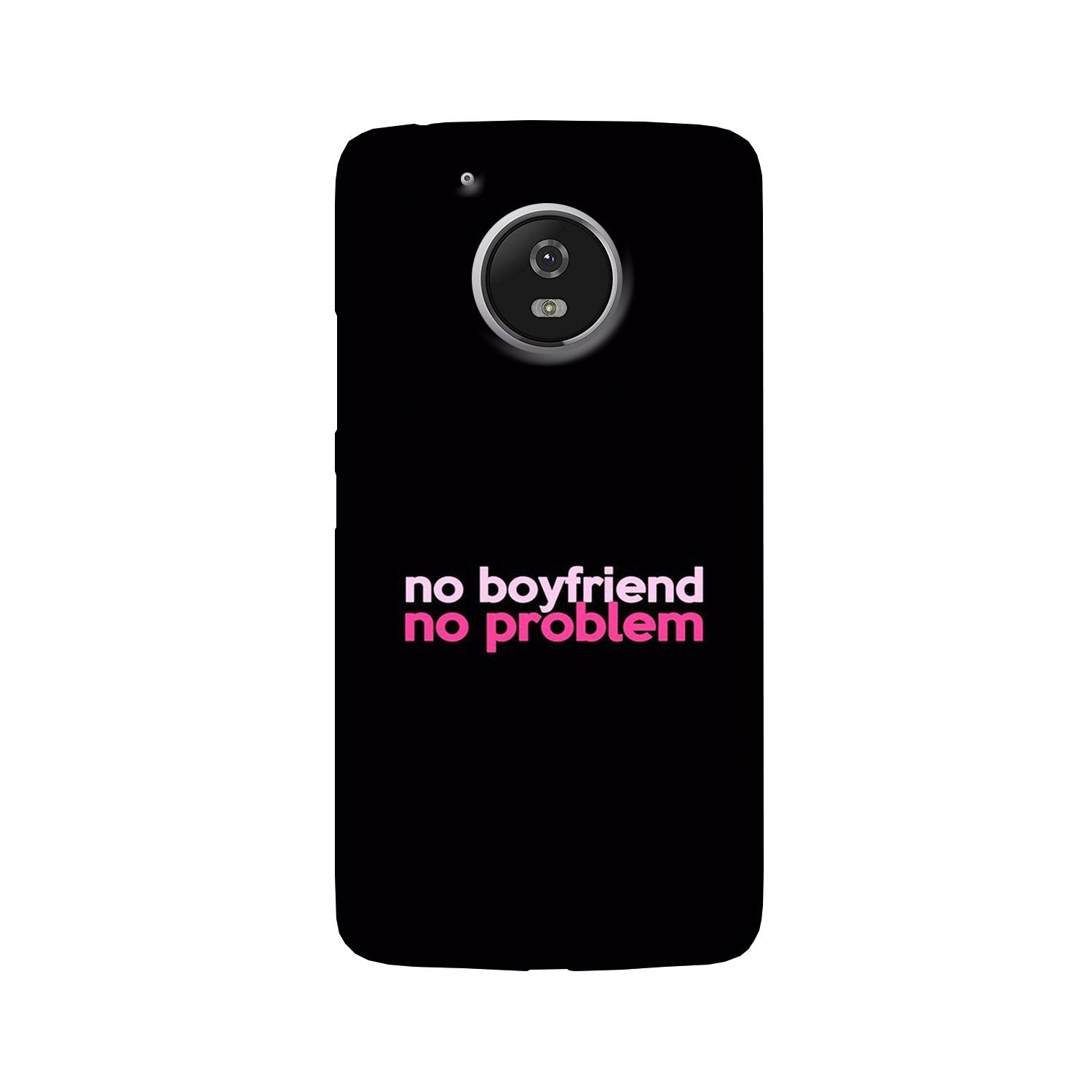 No Boyfriend No problem Case for Moto G5  (Design - 138)