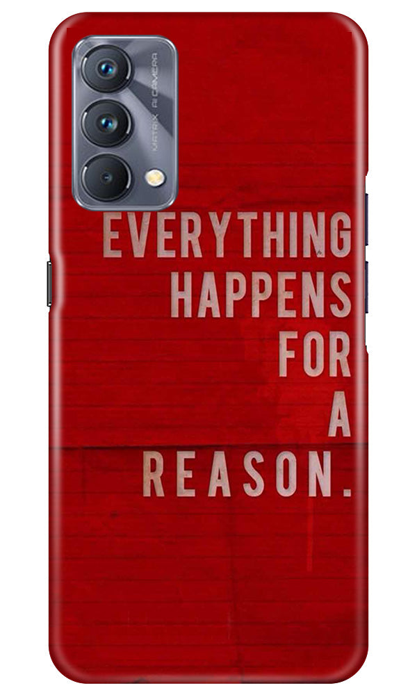 Everything Happens Reason Mobile Back Case for Realme GT 5G Master Edition (Design - 337)