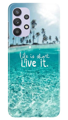 Life is short live it Mobile Back Case for Samsung Galaxy A32 5G (Design - 45)