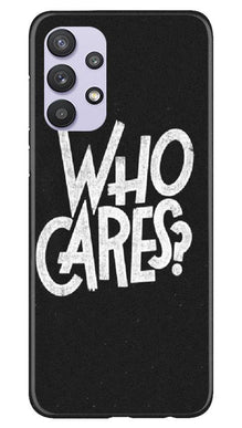 Who Cares Mobile Back Case for Samsung Galaxy A32 5G (Design - 94)