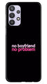 No Boyfriend No problem Case for Samsung Galaxy A32 5G  (Design - 138)