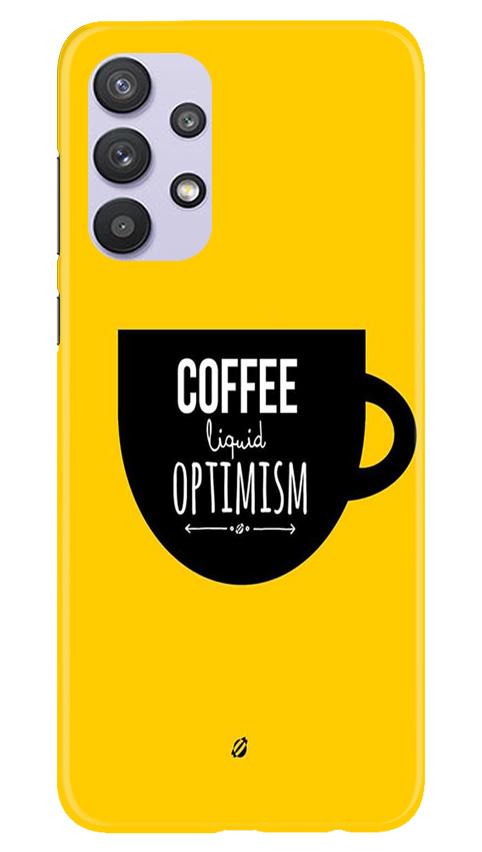 Coffee Optimism Mobile Back Case for Samsung Galaxy A32 5G (Design - 353)