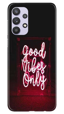 Good Vibes Only Mobile Back Case for Samsung Galaxy A32 5G (Design - 354)