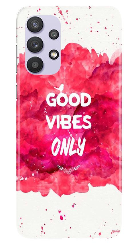 Good Vibes Only Mobile Back Case for Samsung Galaxy A32 5G (Design - 393)