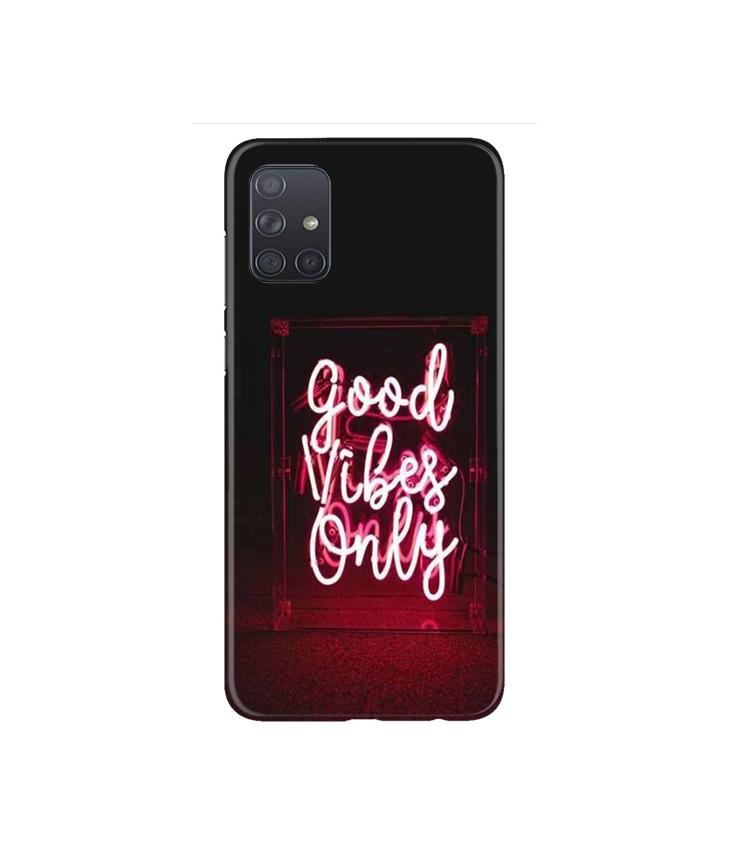 Good Vibes Only Mobile Back Case for Samsung Galaxy A71   (Design - 354)