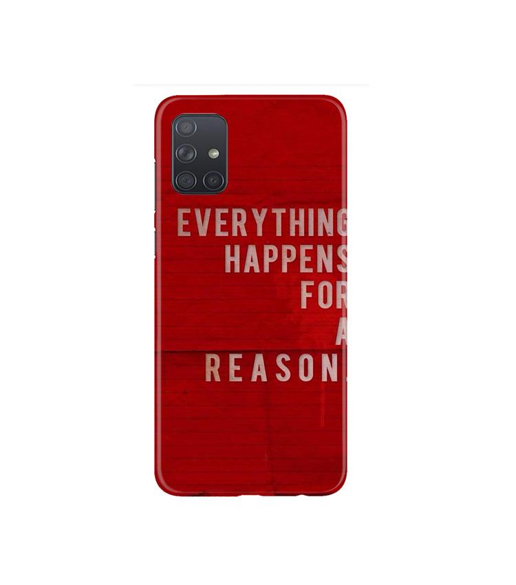 Everything Happens Reason Mobile Back Case for Samsung Galaxy A71   (Design - 378)