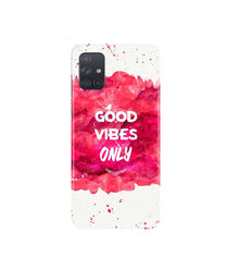 Good Vibes Only Mobile Back Case for Samsung Galaxy A71   (Design - 393)