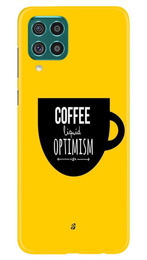 Coffee Optimism Mobile Back Case for Samsung Galaxy F22 (Design - 353)