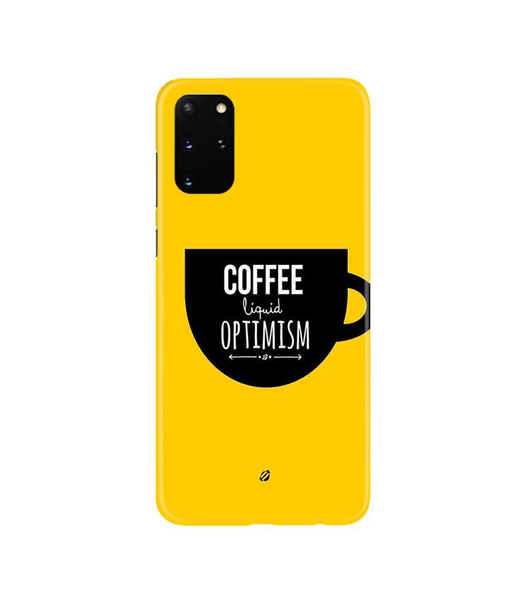 Coffee Optimism Mobile Back Case for Galaxy S20 Plus  (Design - 353)