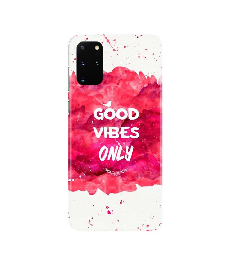 Good Vibes Only Mobile Back Case for Galaxy S20 Plus  (Design - 393)