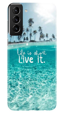 Life is short live it Mobile Back Case for Samsung Galaxy S21 5G (Design - 45)