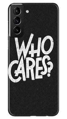 Who Cares Mobile Back Case for Samsung Galaxy S21 Plus (Design - 94)