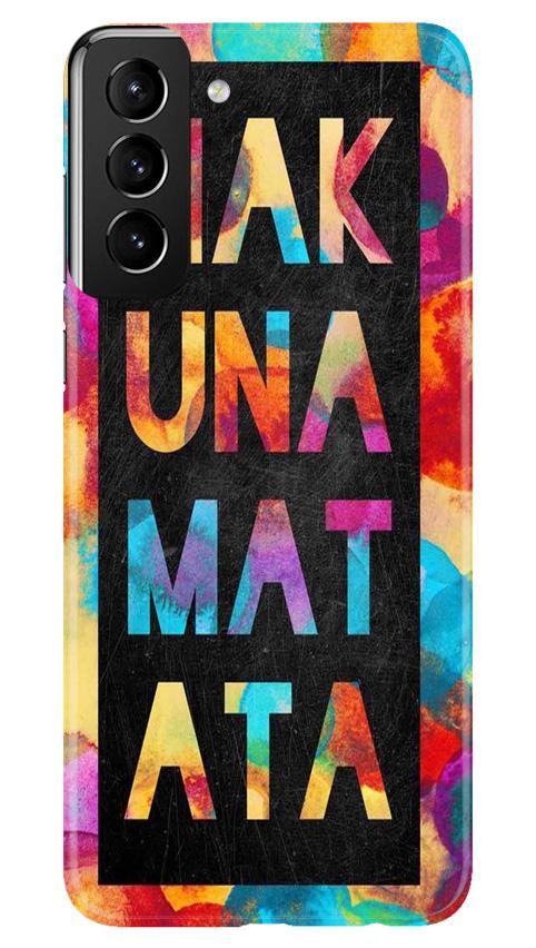 Hakuna Matata Mobile Back Case for Samsung Galaxy S21 5G (Design - 323)