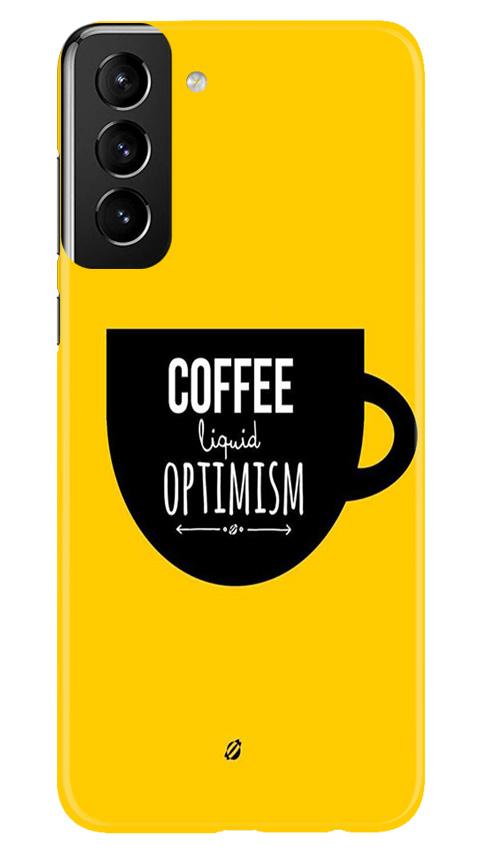 Coffee Optimism Mobile Back Case for Samsung Galaxy S21 Plus (Design - 353)