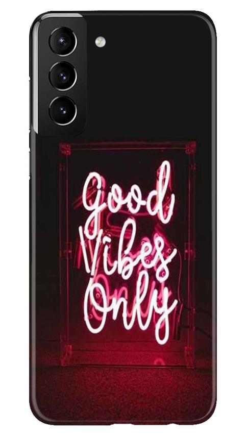 Good Vibes Only Mobile Back Case for Samsung Galaxy S21 5G (Design - 354)