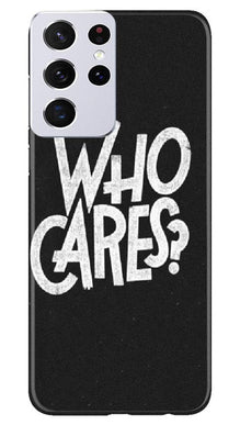 Who Cares Mobile Back Case for Samsung Galaxy S21 Ultra (Design - 94)
