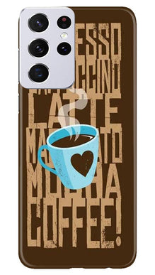 Love Coffee Mobile Back Case for Samsung Galaxy S21 Ultra (Design - 351)